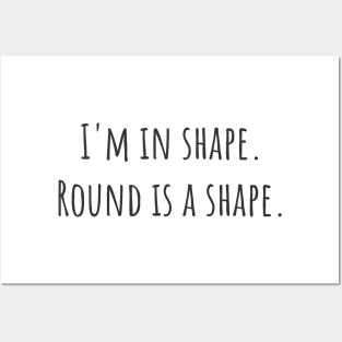 Round is a Shape Posters and Art
